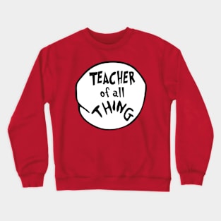 Teacher off all THING Crewneck Sweatshirt